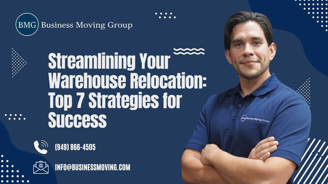 Streamlining Your Warehouse Relocation: Top 7 Strategies for Success